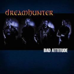 Dreamhunter (SWE) : Bad Attitude